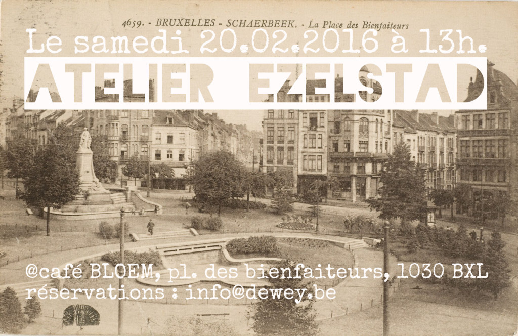 Atelier d'écriture, organisé par Ezelstad, le 20 février à 13.00 au Café Bloem, 19, pl. des Bienfaiteurs. Réservation obligatoire.